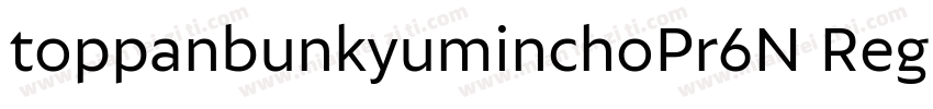 toppanbunkyuminchoPr6N Regular字体转换